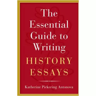 The Essential Guide to Writing History Essays