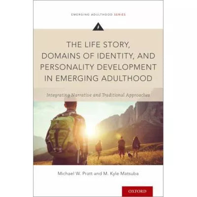 The Life Story, Domains of Identity, and Personality Development in Emerging Adulthood : Integrating Narrative and Traditional Approaches