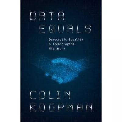 Data Equals: Democratic Equality &amp; Technological Hierarchy