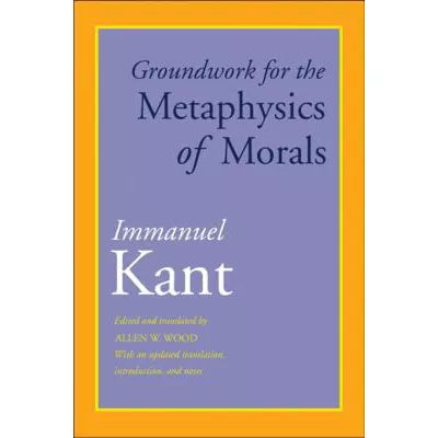 Groundwork for the Metaphysics of Morals