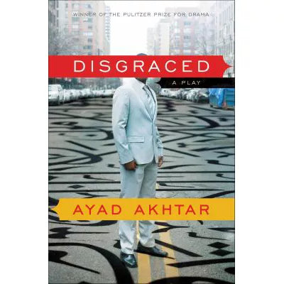 Disgraced : A Play