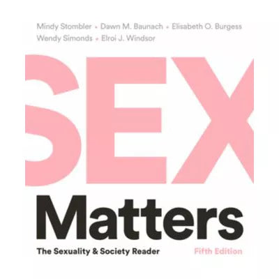 Sex Matters : The Sexuality and Society Reader