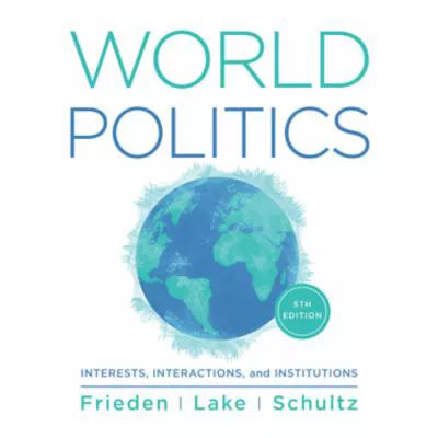 World Politics: Interests, Interactions, Institutions (Fifth Edition)