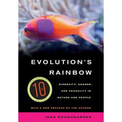 Evolution's Rainbow : Diversity, Gender, and Sexuality in Nature and People