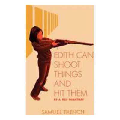 Edith Can Shoot Things &amp; Hit Them