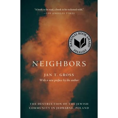 Neighbors : The Destruction of the Jewish Community in Jedwabne, Poland
