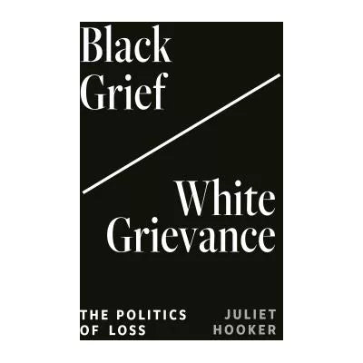 Black Grief/White Grievance