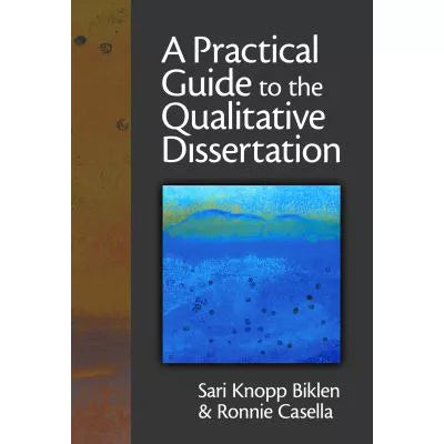 Practical Guide to the Qualitative Dissertation