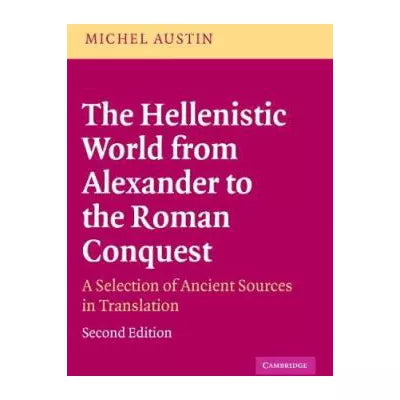 The Hellenistic World from Alexander to the Roman Conquest