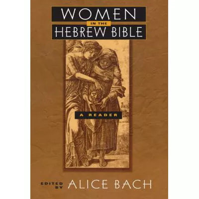 Women in the Hebrew Bible : A Reader