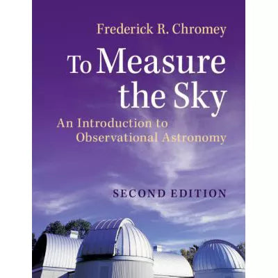 To Measure the Sky : An Introduction to Observational Astronomy