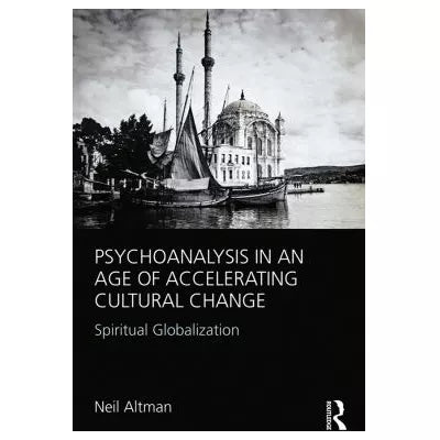 Psychoanalysis in an Age of Accelerating Cultural Change