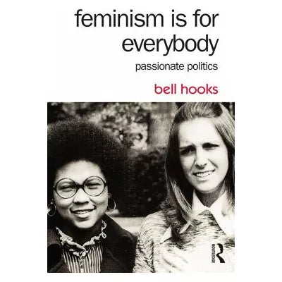 Feminism Is for Everybody : Passionate Politics