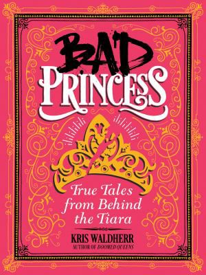 BAD PRINCESS TRUE TALES FROM