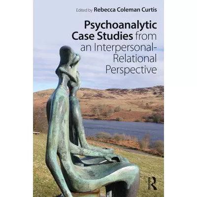 Psychoanalytic Case Studies from an Interpersonal-Relational Perspective