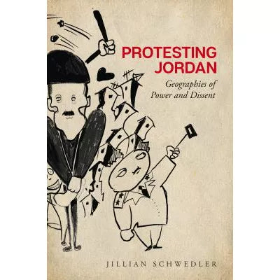 Protesting Jordan : Geographies of Power &amp; Dissent