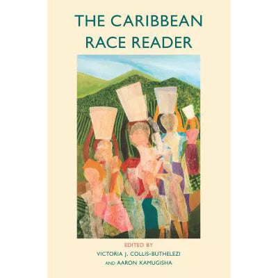 Caribbean Race Reader: From Colonialism to Anticolonial Thought