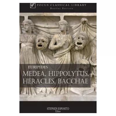 Medea, Hippolytus, Heracles, Bacchae