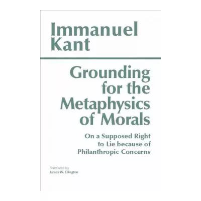 Grounding for the Metaphysics of Morals