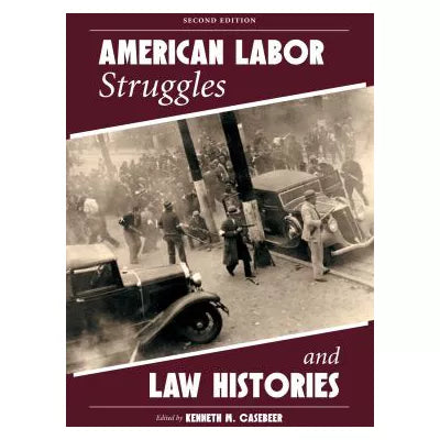 American Labor Struggles &amp; Law Histories