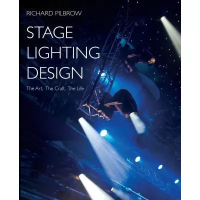 Stage Lighting Design, The Art, The Craft, The Life