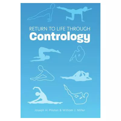 Return to Life Through Contrology
