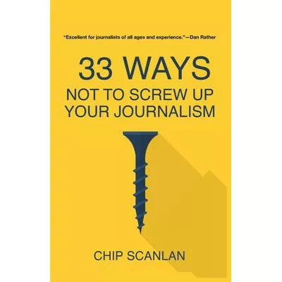 33 Ways Not to Screw up Your Journalism